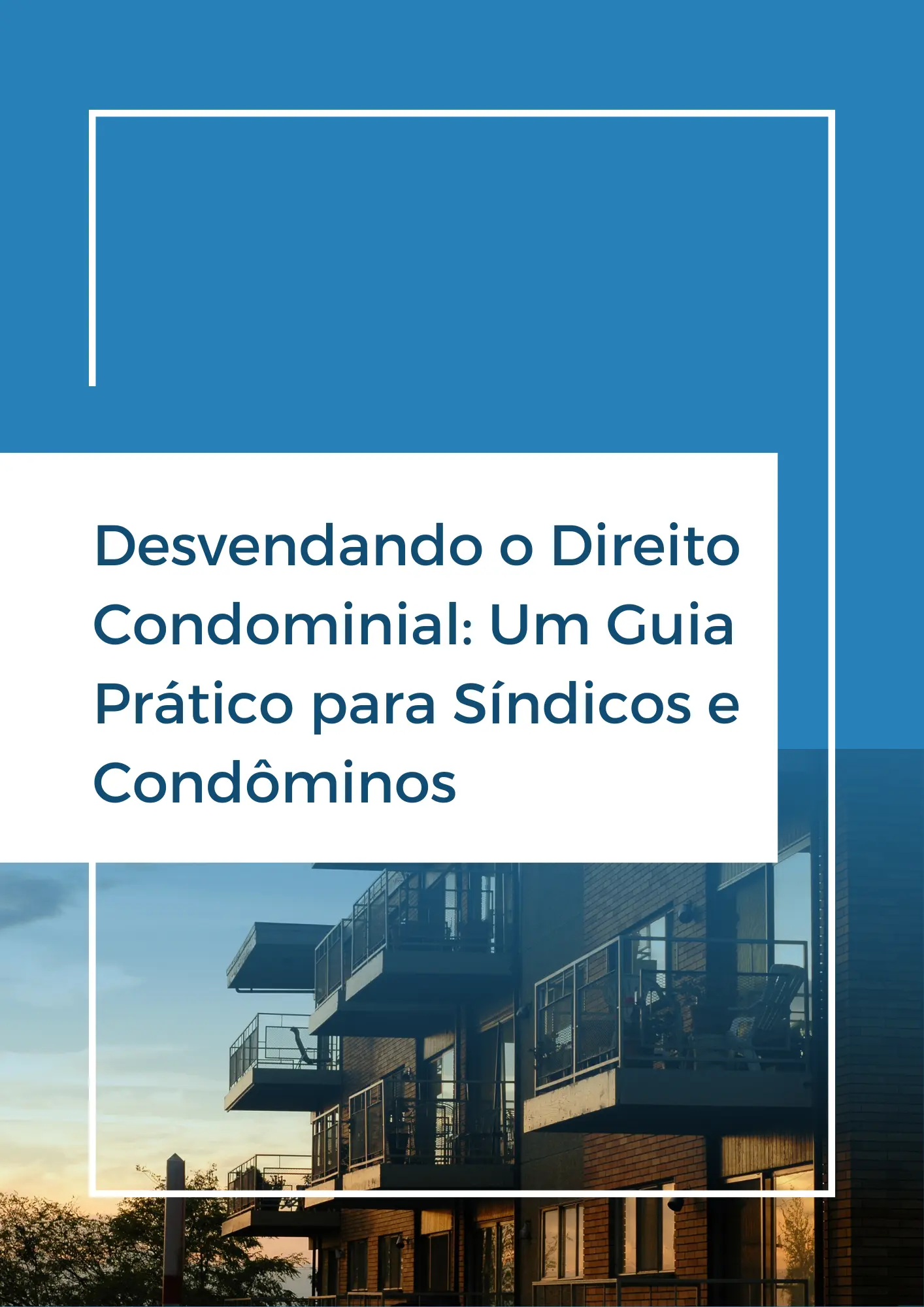 Desvendando o Direito Condominial: Um Guia Prático para Síndicos e Condôminos