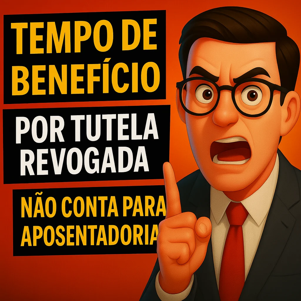 Análise Jurídica do Acórdão do STJ sobre a Revogação de Tutela Antecipada e a Impossibilidade de Contagem do Período como Tempo de Contribuição Previdenciária