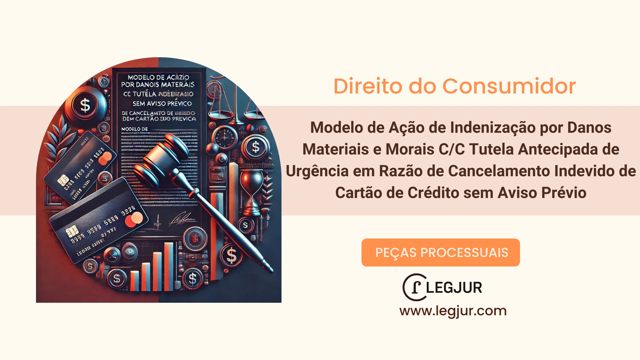 Modelo de Ação de Indenização por Danos Materiais e Morais C/C Tutela Antecipada de Urgência em Razão de Cancelamento Indevido de Cartão de Crédito sem Aviso Prévio