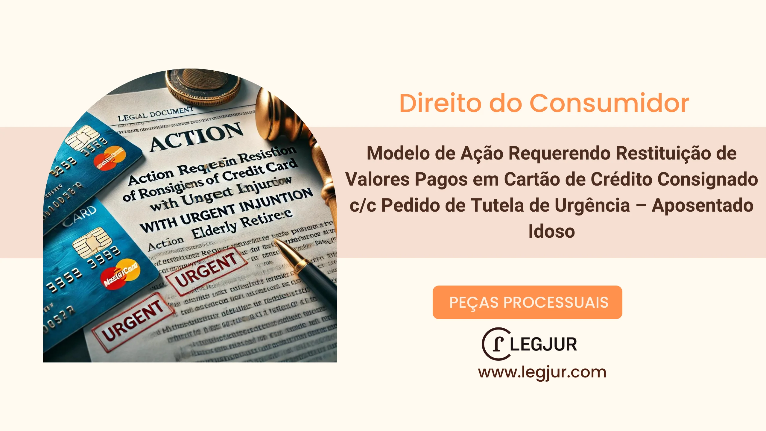 Modelo de Ação Requerendo Restituição de Valores Pagos em Cartão de Crédito Consignado c/c Pedido de Tutela de Urgência – Aposentado Idoso