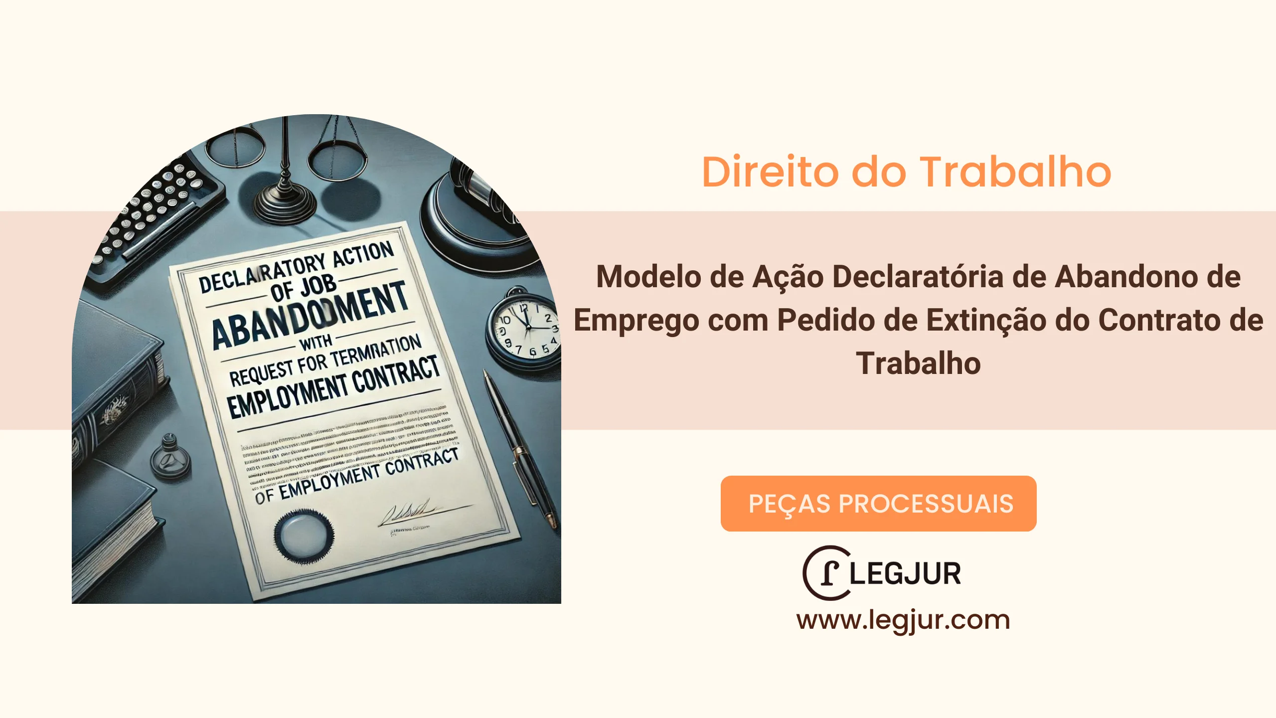 Modelo de Ação Declaratória de Abandono de Emprego com Pedido de Extinção do Contrato de Trabalho