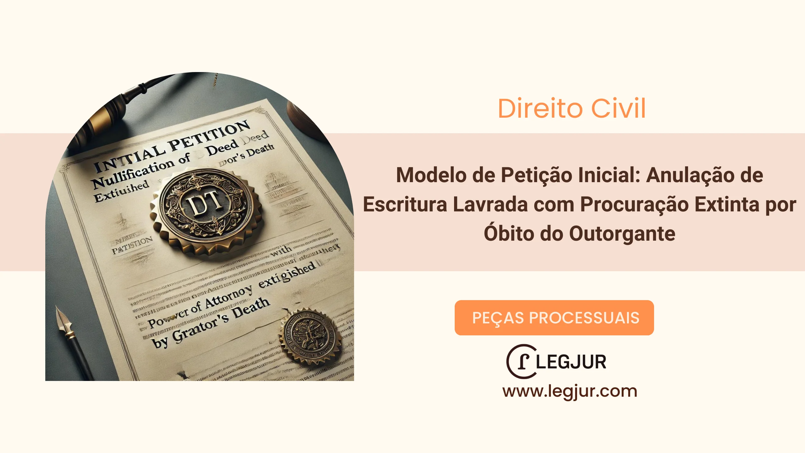 Modelo de Petição Inicial: Anulação de Escritura Lavrada com Procuração Extinta por Óbito do Outorgante