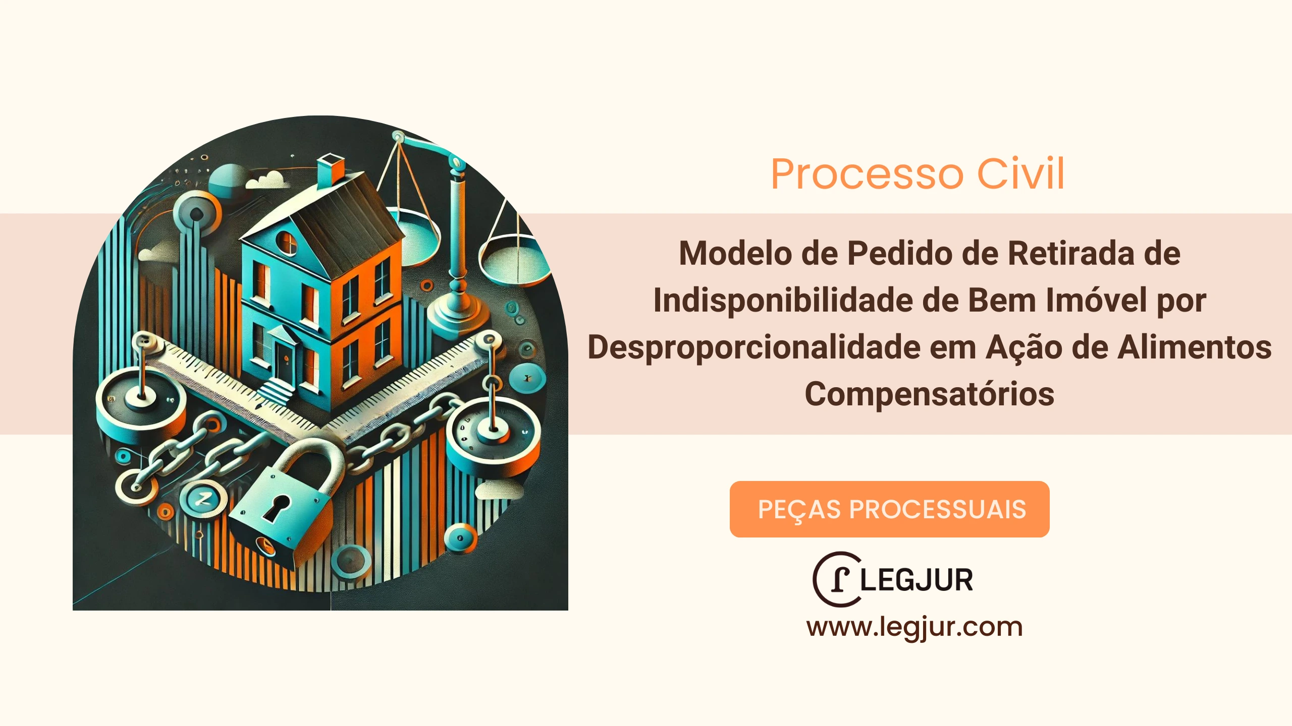 Modelo de Pedido de Retirada de Indisponibilidade de Bem Imóvel por Desproporcionalidade em Ação de Alimentos Compensatórios