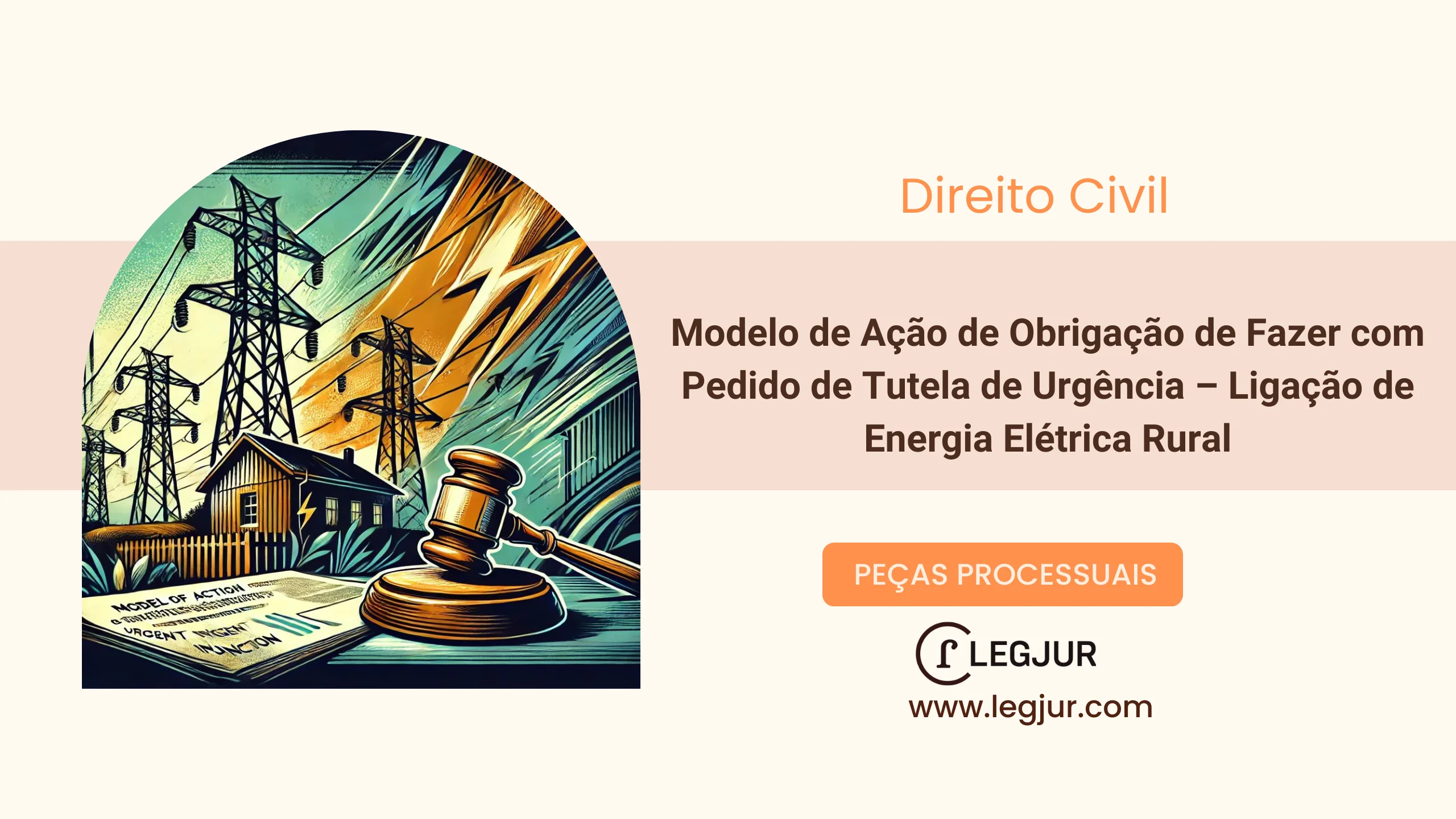 Modelo de Ação de Obrigação de Fazer com Pedido de Tutela de Urgência – Ligação de Energia Elétrica Rural