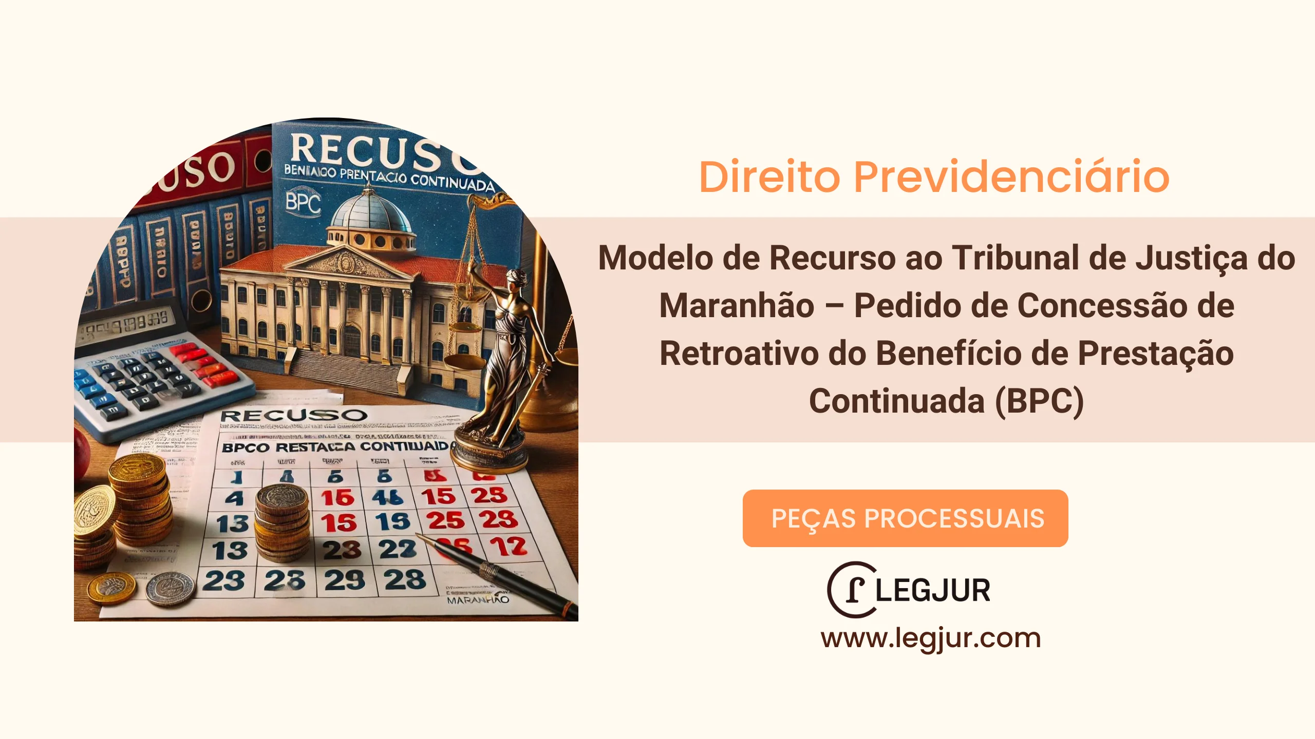 Modelo de Recurso ao Tribunal de Justiça do Maranhão – Pedido de Concessão de Retroativo do Benefício de Prestação Continuada (BPC)