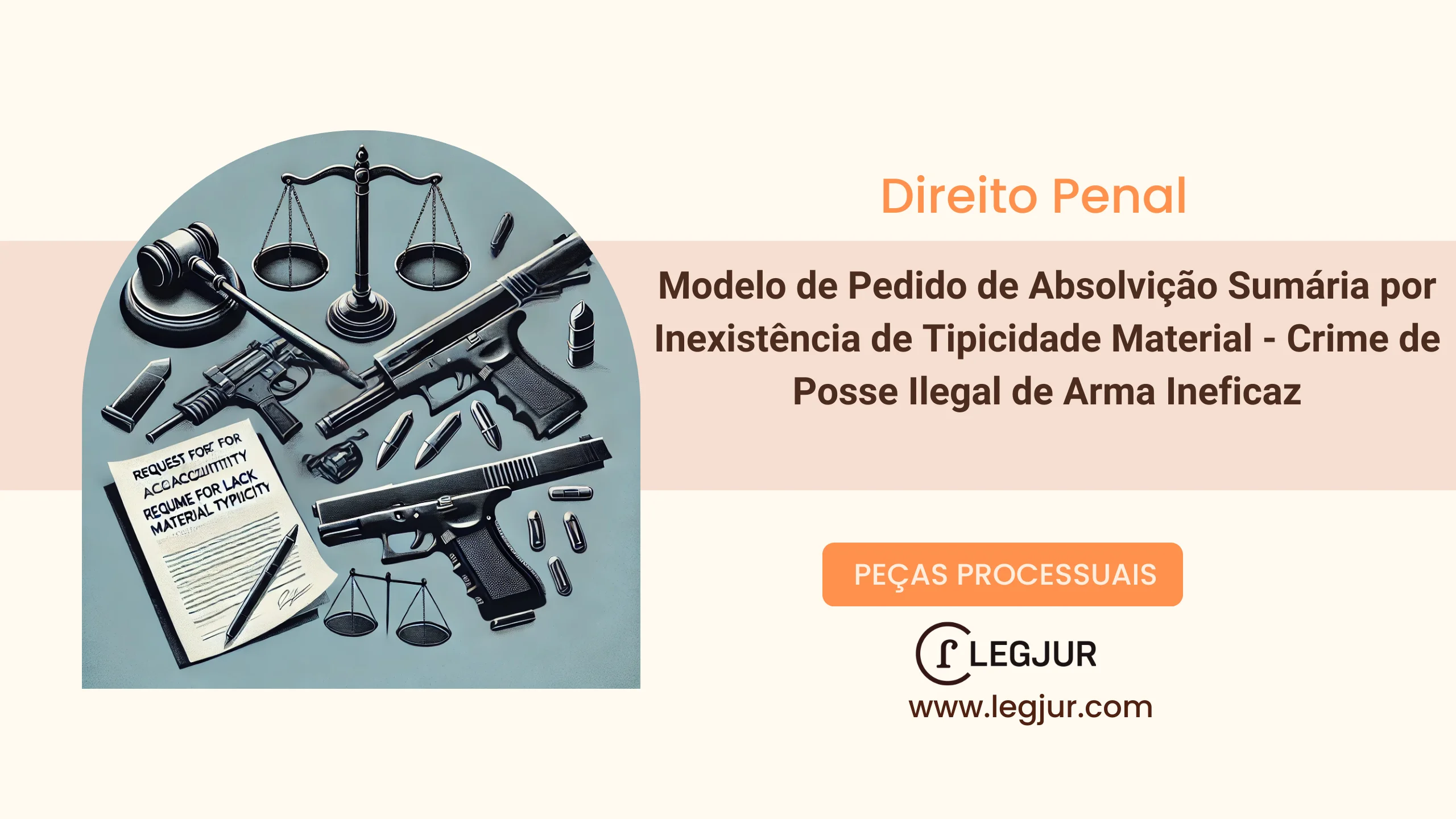 Modelo de Pedido de Absolvição Sumária por Inexistência de Tipicidade Material - Crime de Posse Ilegal de Arma Ineficaz