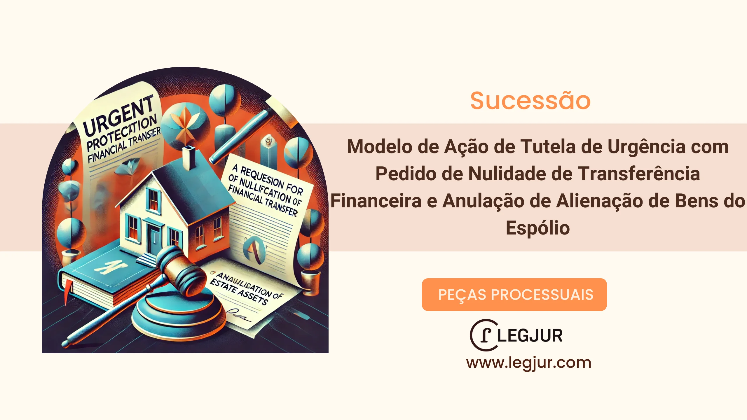 Modelo de Ação de Tutela de Urgência com Pedido de Nulidade de Transferência Financeira e Anulação de Alienação de Bens do Espólio