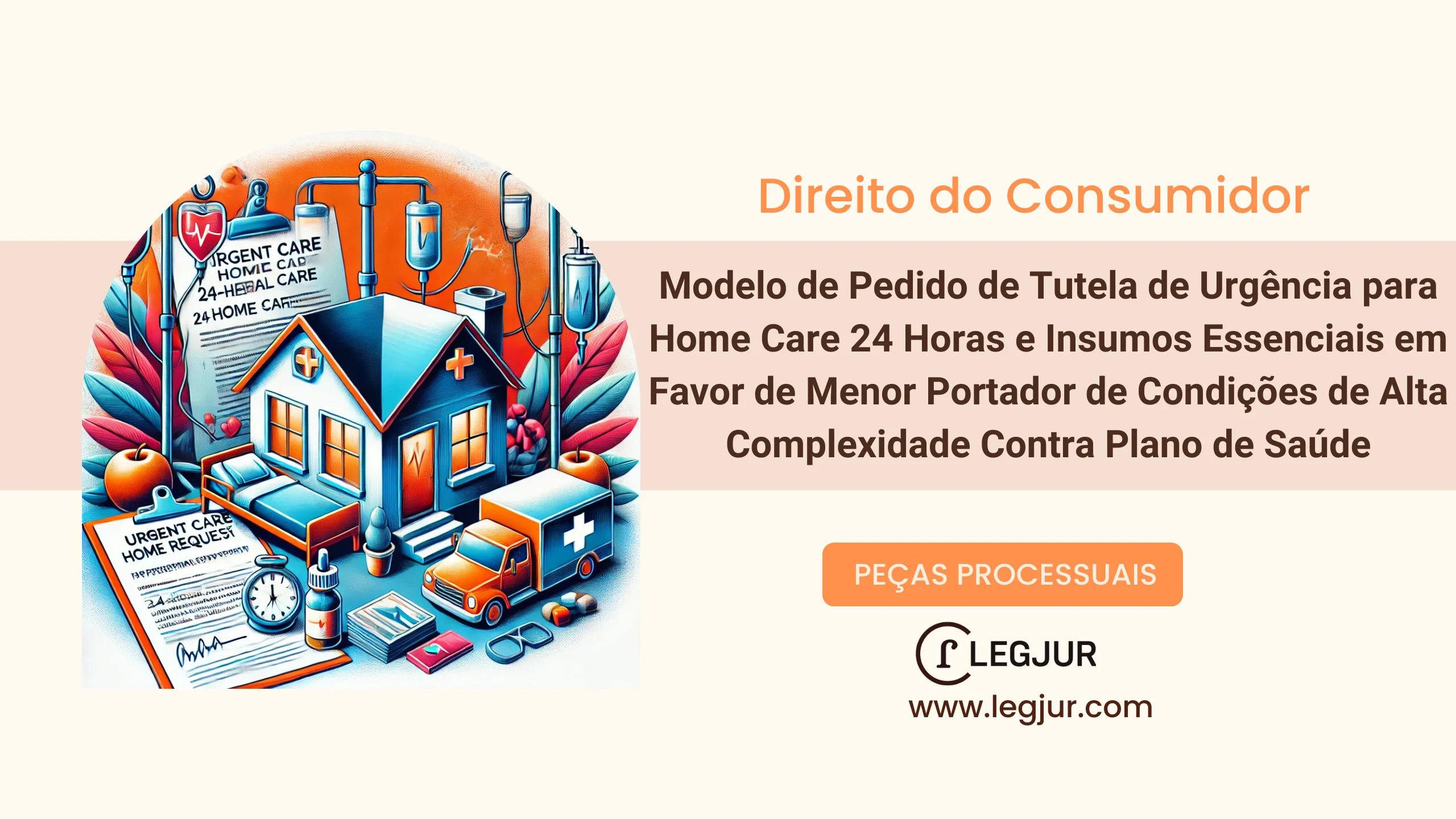 Modelo de Pedido de Tutela de Urgência para Home Care 24 Horas e Insumos Essenciais em Favor de Menor Portador de Condições de Alta Complexidade Contra Plano de Saúde