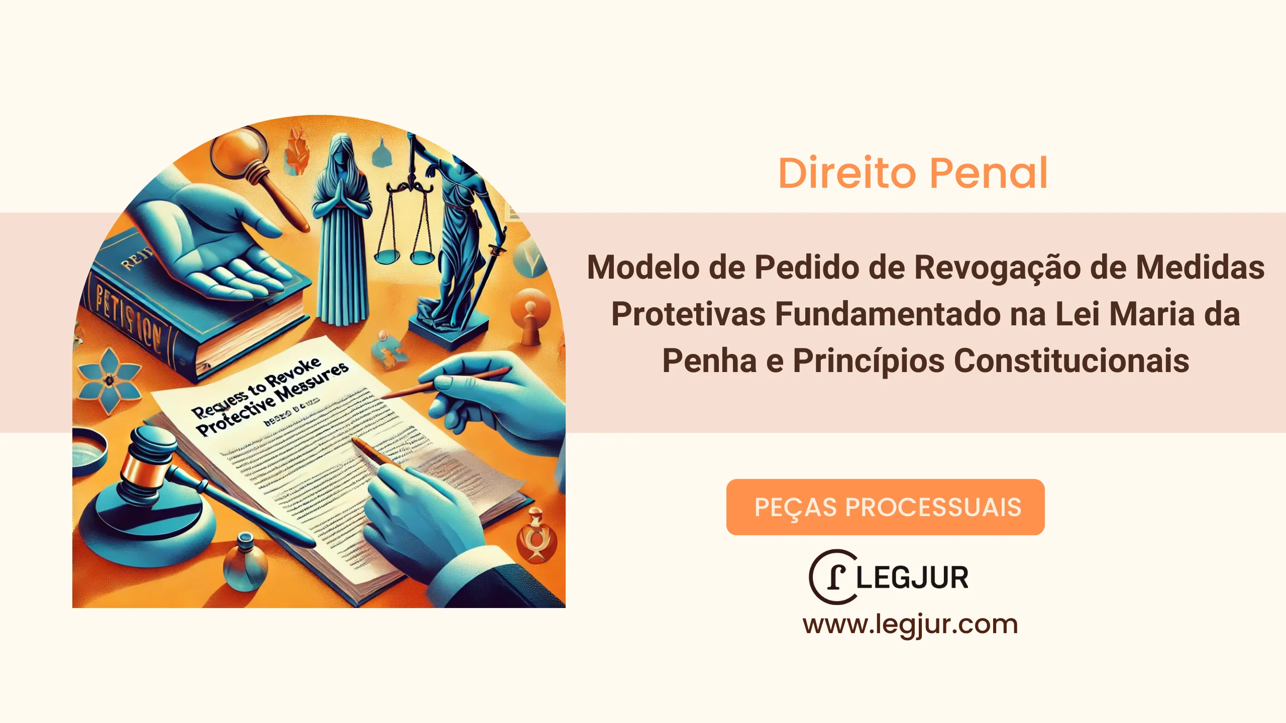 Modelo de Pedido de Revogação de Medidas Protetivas Fundamentado na Lei Maria da Penha e Princípios Constitucionais