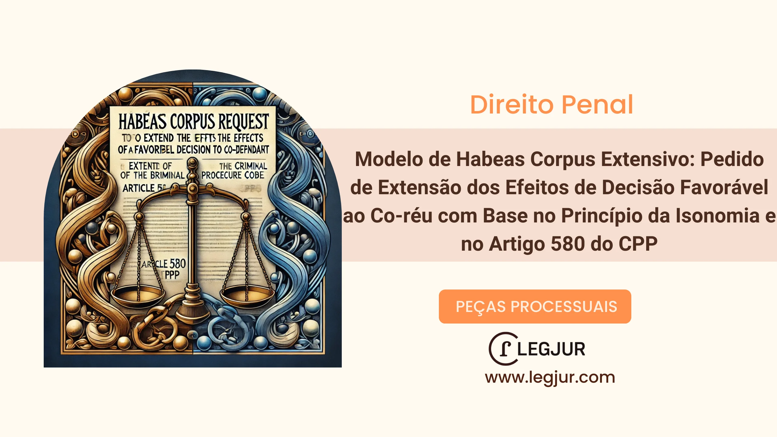 Modelo de Habeas Corpus Extensivo: Pedido de Extensão dos Efeitos de Decisão Favorável ao Co-réu com Base no Princípio da Isonomia e no Artigo 580 do CPP