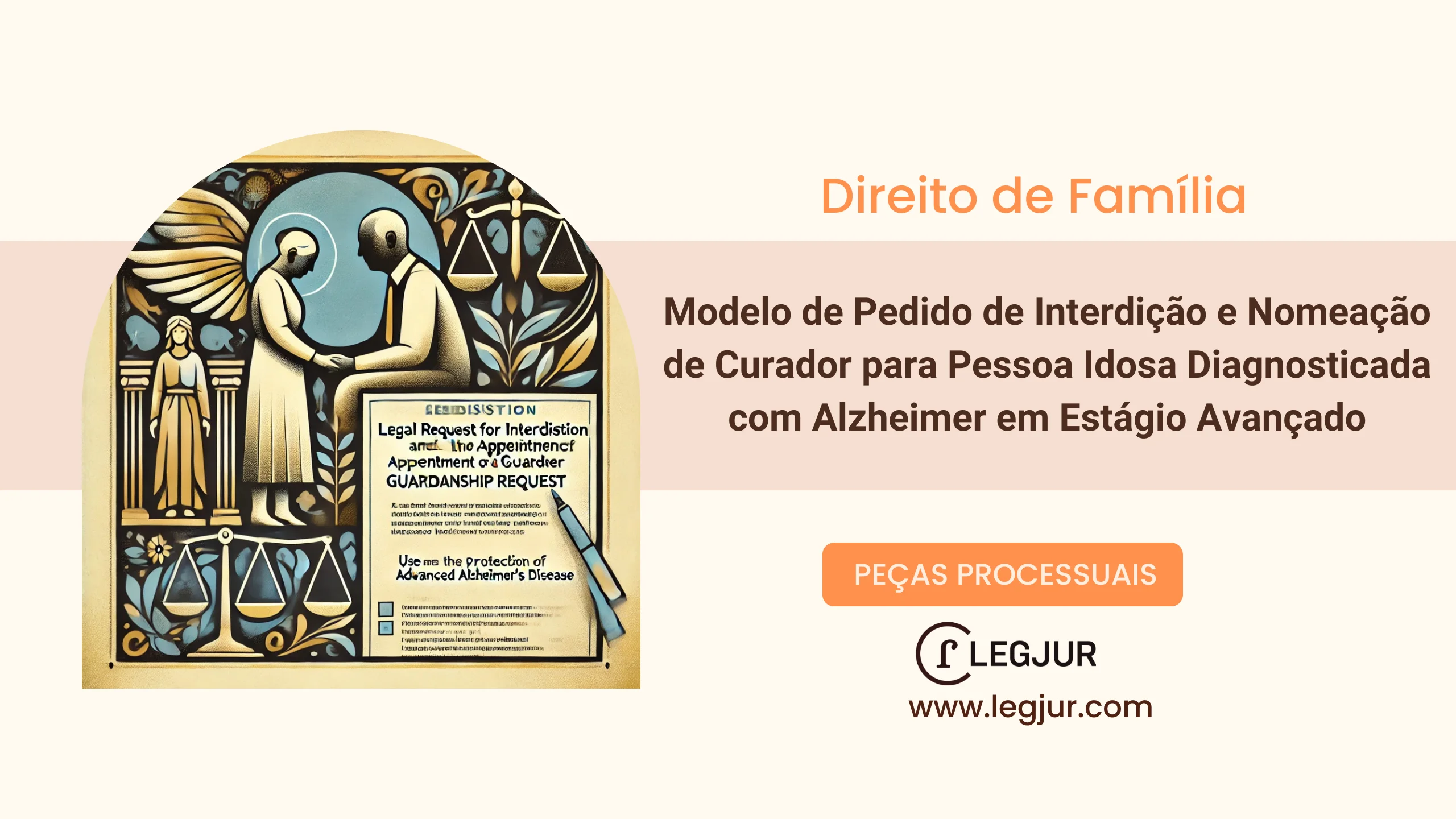 Modelo de Pedido de Interdição e Nomeação de Curador para Pessoa Idosa Diagnosticada com Alzheimer em Estágio Avançado