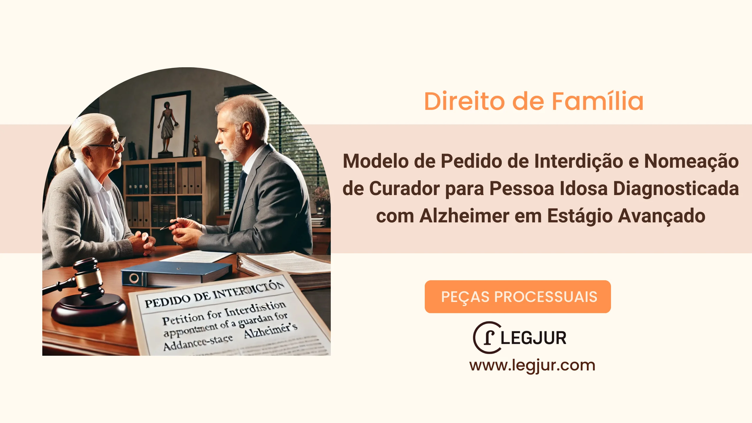 Modelo de Pedido de Interdição e Nomeação de Curador para Pessoa Idosa Diagnosticada com Alzheimer em Estágio Avançado