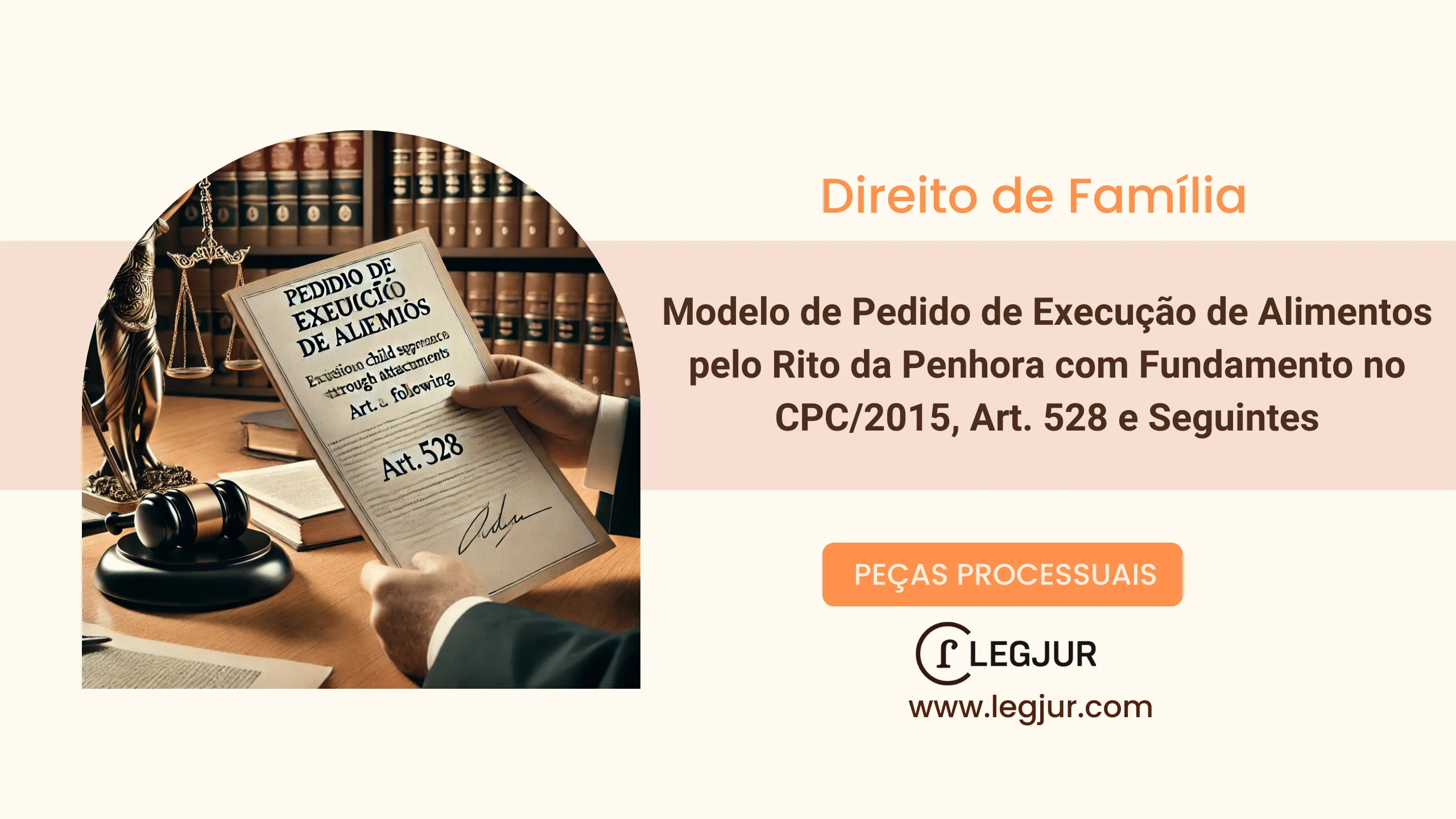 Modelo de Pedido de Execução de Alimentos pelo Rito da Penhora com Fundamento no CPC/2015, Art. 528 e Seguintes