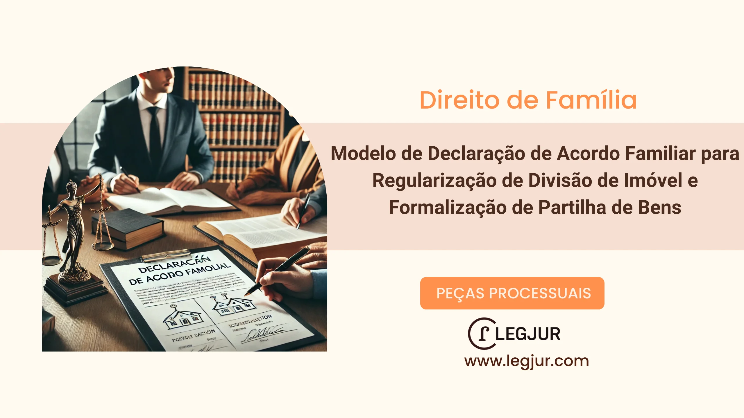 Modelo de Declaração de Acordo Familiar para Regularização de Divisão de Imóvel e Formalização de Partilha de Bens