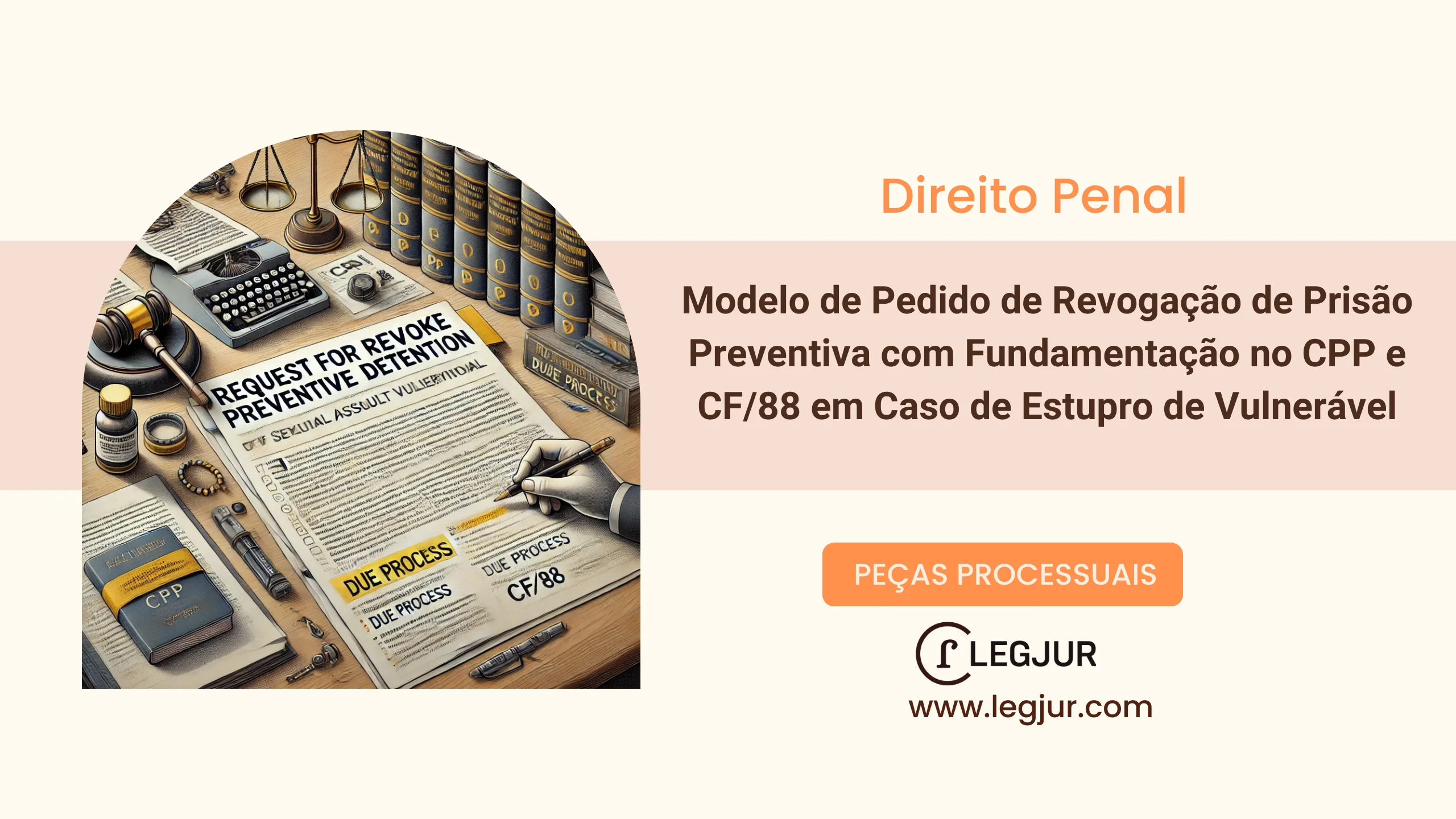 Modelo de Pedido de Revogação de Prisão Preventiva com Fundamentação no CPP e CF/88 em Caso de Estupro de Vulnerável