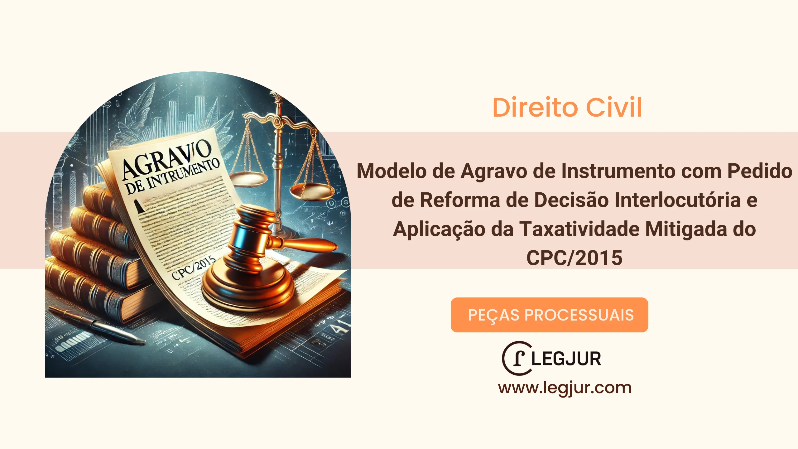 Modelo de Agravo de Instrumento com Pedido de Reforma de Decisão Interlocutória e Aplicação da Taxatividade Mitigada do CPC/2015