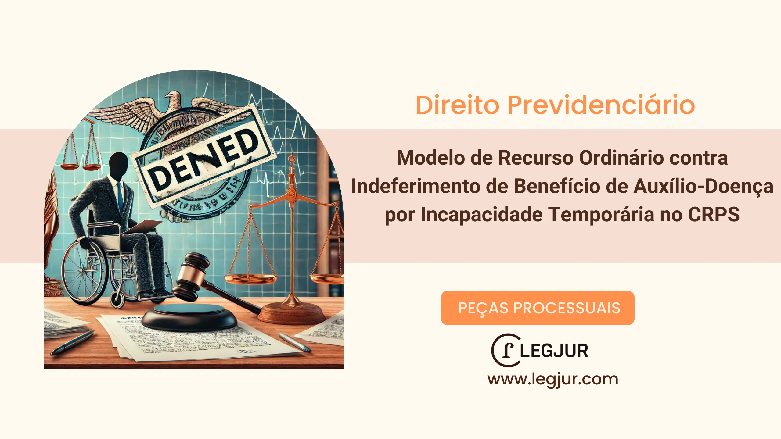 Modelo de Recurso Ordinário contra Indeferimento de Benefício de Auxílio-Doença por Incapacidade Temporária no CRPS