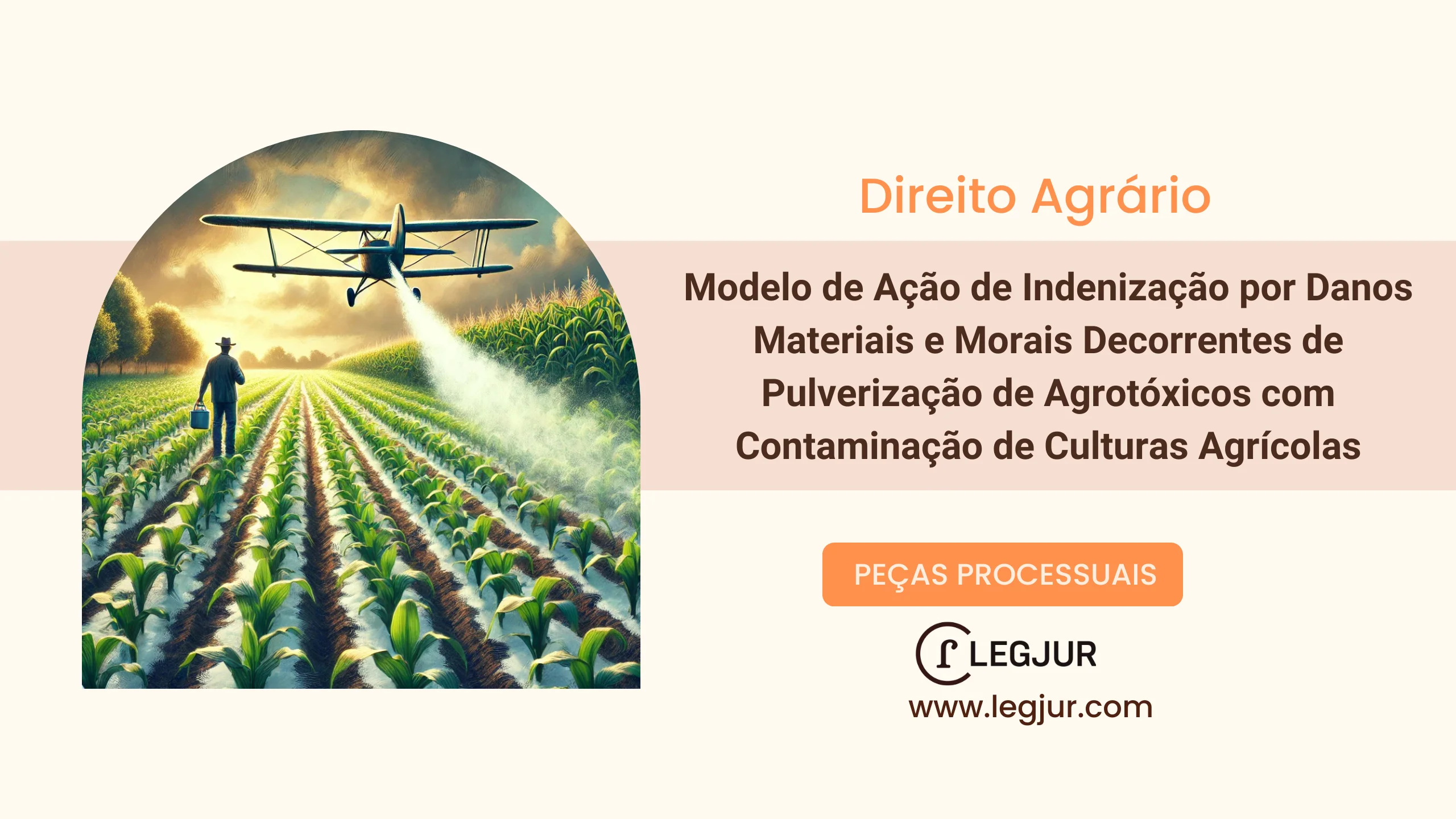 Modelo de Ação de Indenização por Danos Materiais e Morais Decorrentes de Pulverização de Agrotóxicos com Contaminação de Culturas Agrícolas