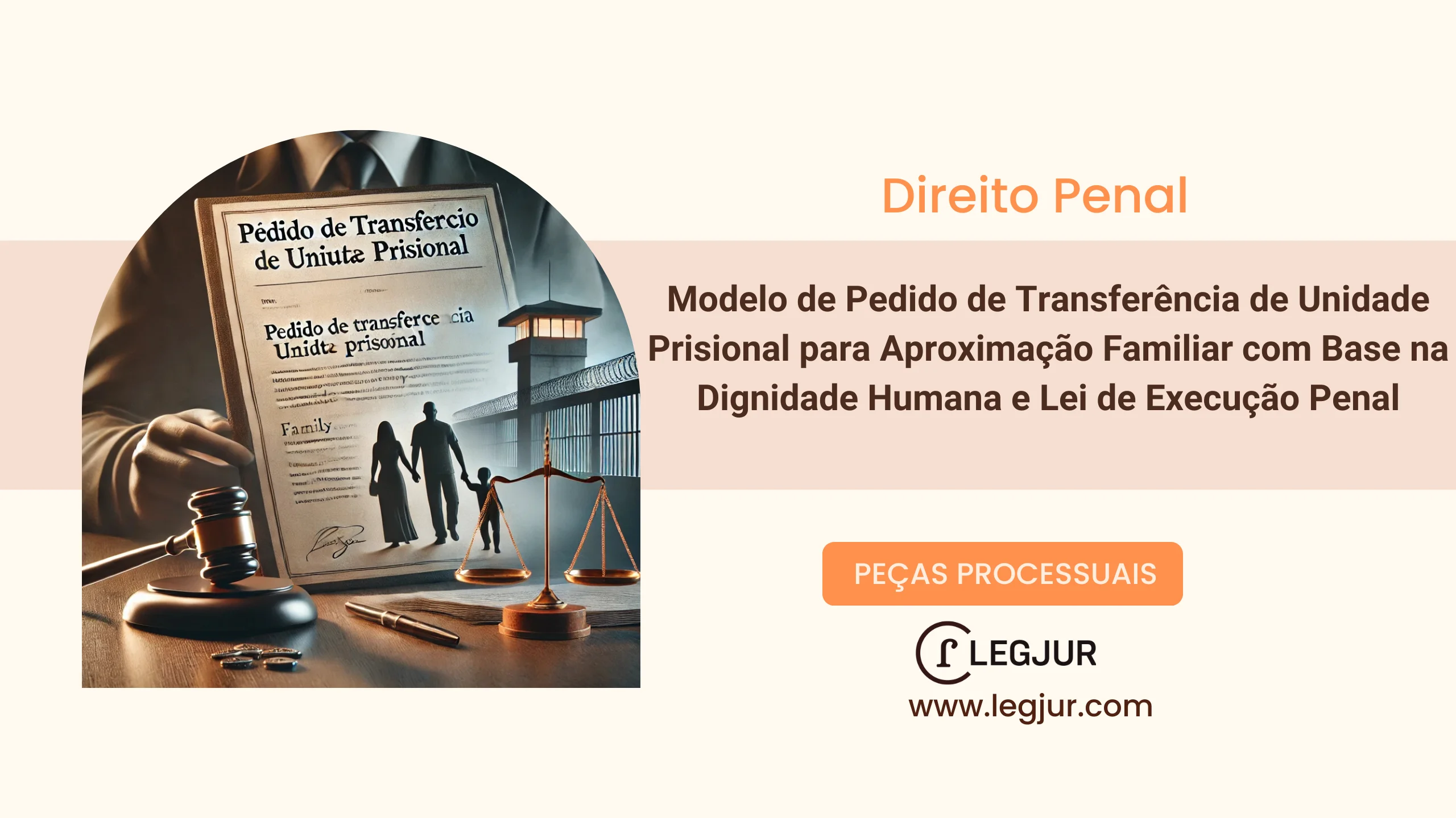 Modelo de Pedido de Transferência de Unidade Prisional para Aproximação Familiar com Base na Dignidade Humana e Lei de Execução Penal