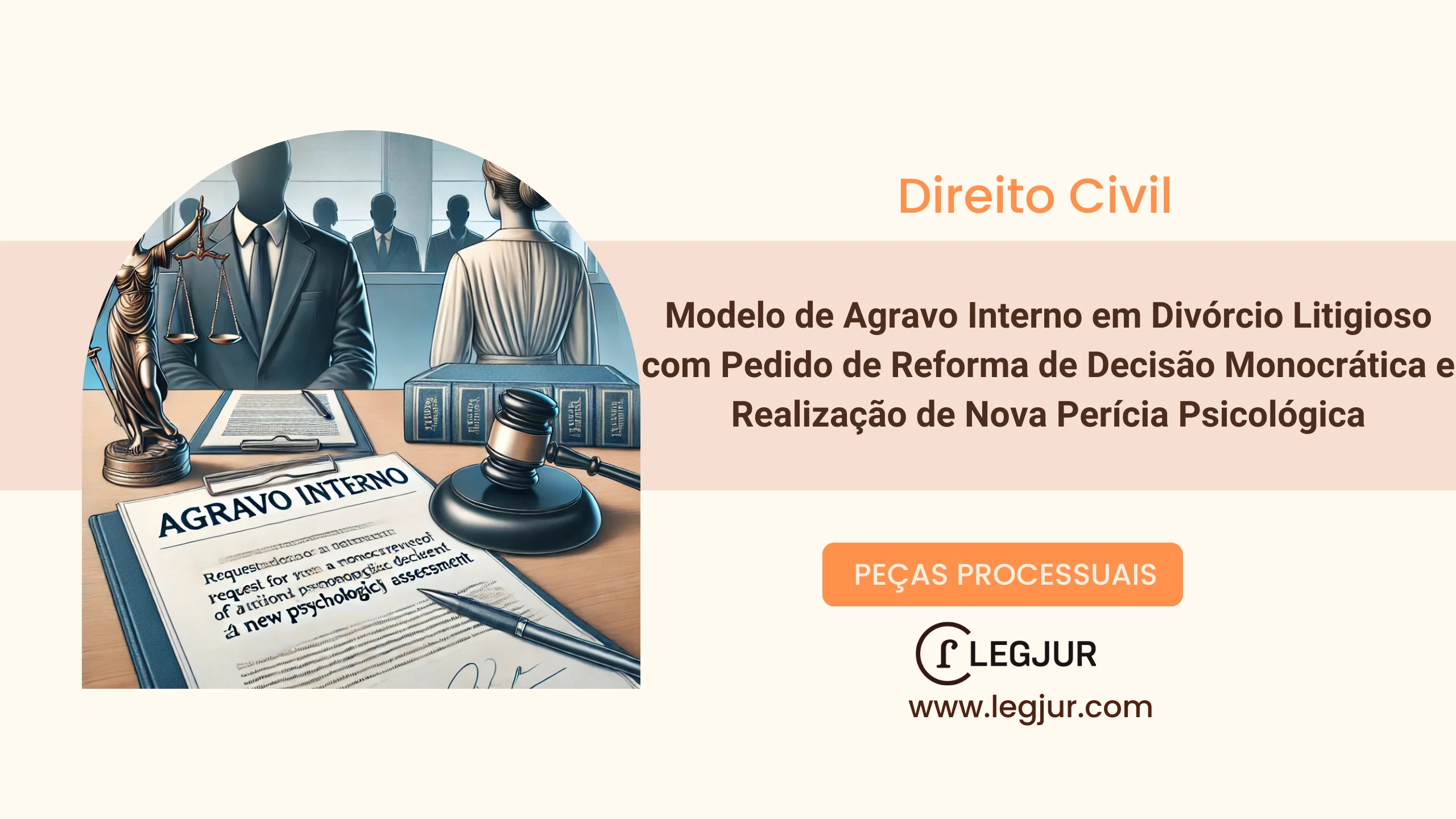 Modelo de Agravo Interno em Divórcio Litigioso com Pedido de Reforma de Decisão Monocrática e Realização de Nova Perícia Psicológica